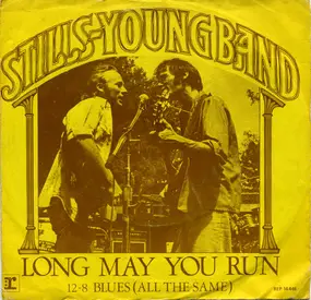 The Stills-Young Band - Long May You Run / 12-8 Blues (All The Same)