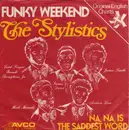 7'' - The Stylistics - Funky Weekend /  Na-Na Is The Saddest Word