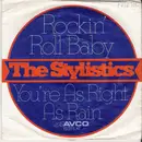 7'' - The Stylistics - Rockin' Roll Baby / You're As Right As Rain