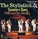 7'' - The Stylistics - Sixteen Bars /  I Will Love You Always