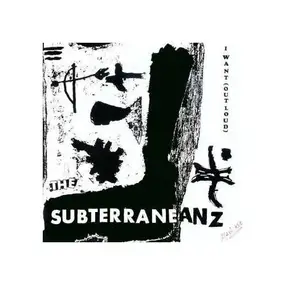 Subterraneanz - I Want (Out Loud)