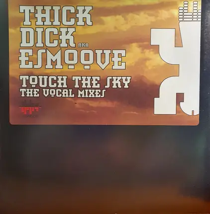 Thick Dick AKA E-Smoove - Touch The Sky (The Vocal Mixes)