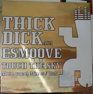 Thick Dick Aka E-Smoove - Touch The Sky