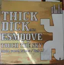 12inch Vinyl Single - Thick Dick Aka E-Smoove - Touch The Sky