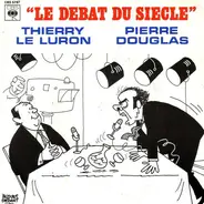 Thierry Le Luron , Pierre Douglas - "Le Debat Du Siecle"