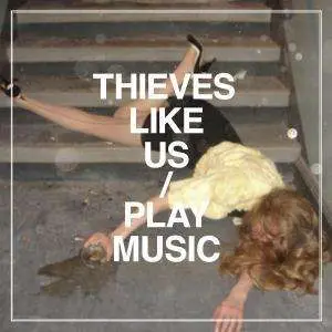 THIEVES LIKE US - Play Music