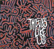 Thieves Like Us - The Hurlyburly's Done