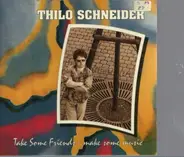 Thilo Schneider - Take some Friends - Make Some Music