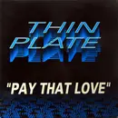 12inch Vinyl Single - Thin Plate - Pay That Love