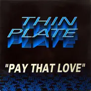 Thin Plate - Pay That Love