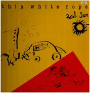 Thin White Rope - Red Sun