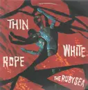 LP - Thin White Rope - The Ruby Sea