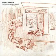 Things In Herds - I Can Dancing and Walking