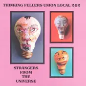 Thinking Fellers Union Local 282 - Strangers from the Universe