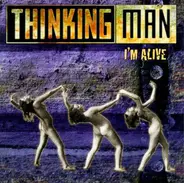 Thinking Man - I'm Alive