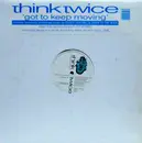 12inch Vinyl Single - Think Twice - Got To Keep Moving