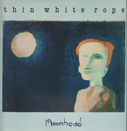 Thin White Rope - Moonhead