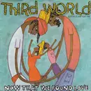 7inch Vinyl Single - Third World - Now That We Found Love