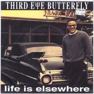 Third Eye Butterfly - Life Is Elsewhere