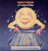 Thirsty Moon - A Real Good Time