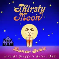 Thirsty Moon - Lunar Orbit - Live At Stagge's Hotel 1976