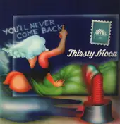 Thirsty Moon - You'll Never Come Back
