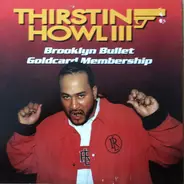 Thirstin Howl III - Brooklyn Bullet Goldcard Membership