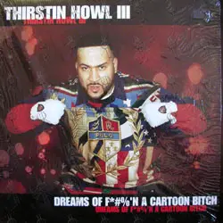 Thirstin Howl III - Dreams Of Fuck'n A Cartoon Bitch