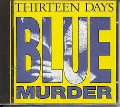 Thirteen Days - Blue Murder