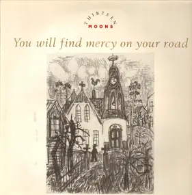 thirteen moons - You Will Find Mercy On Your Road