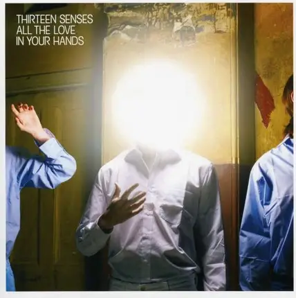THIRTEEN SENSES - ALL THE LOVE IN YOUR..