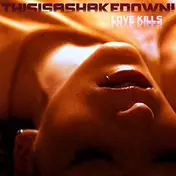 THIS IS A SHAKEDOWN - Love Kills