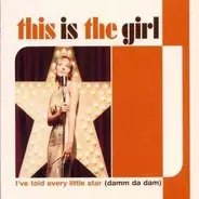 This Is the Girl - I've Told Every Little Star (Damm Da Dam)