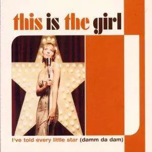 This Is the Girl - I've Told Every Little Star (Damm Da Dam)