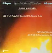 This Island Earth - See That Glow (Special U.S. Remix) / Fireflowers / See ThatGlow (Version)