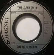 7inch Vinyl Single - This Island Earth - Take Me To The Fire / Pearl Of Love