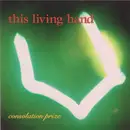 CD - This Living Hand - Consolation Prize