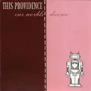 This Providence - Our Worlds Divorce