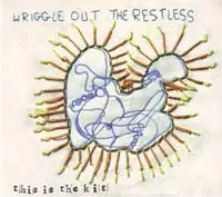 This is the Kit - Wriggle Out the Restless