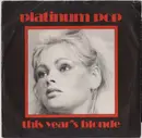 7'' - This Year's Blonde - Platinum Pop / We've Got It All