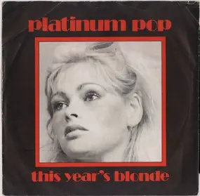 This Year's Blonde - Platinum Pop / We've Got It All