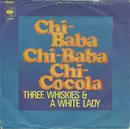 7inch Vinyl Single - Three Whiskies & A White Lady - Chi-Baba Chi-Baba Chi-Cocola