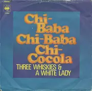 7inch Vinyl Single - Three Whiskies & A White Lady - Chi-Baba Chi-Baba Chi-Cocola
