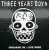 7inch Vinyl Single - Three Years Down - Sneakin' In / Live Wire