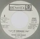 7inch Vinyl Single - Three Dog Night - Let Me Serenade You