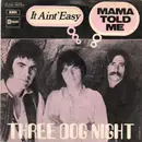 7inch Vinyl Single - Three Dog Night - Mama Told Me (Not To Come) / It Ain't Easy