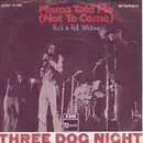 7inch Vinyl Single - Three Dog Night - Mama Told Me (Not To Come)