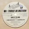 12'' - Three In Motion - Give It To Me