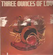 Three Ounces of Love - Three Ounces of Love