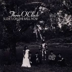 The Three O'Clock - Suzie's On The Ball Now